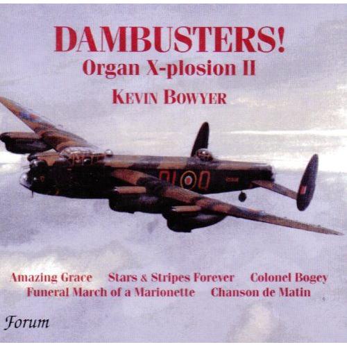 Dambusters : Organ X-Plosion Ii Amazing Grace, Stars & Stripes Forever, Colonel Bogey, Funeral March Of A Marionette - Kevin Browyer, Orgue