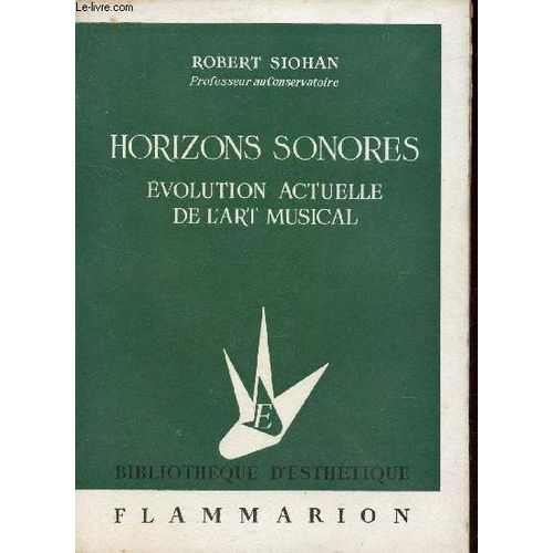 Horizons Sonores - Evolution Actuelle De L'art Musical / Bibilotheque D'esthetique.
