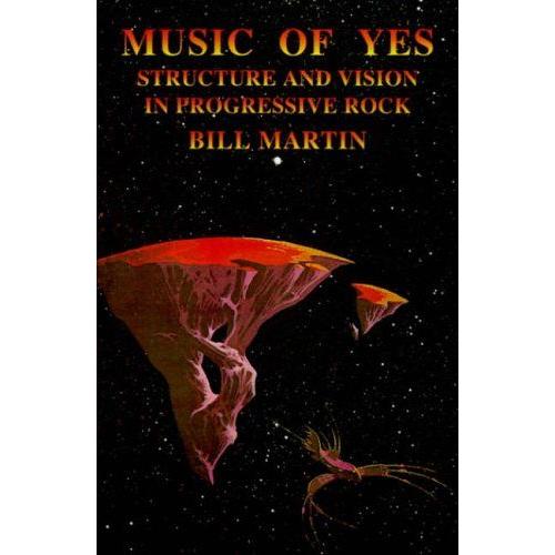 Music Of "Yes": Structure And Vision In Progressive Rock