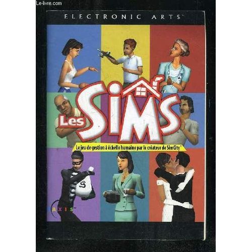 Notice . Les Sims. Le Jeu De Gestion A Echelle Humaine.