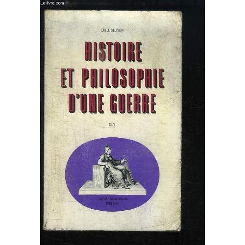 Histoire Et Philosophie D'une Guerre, 1870