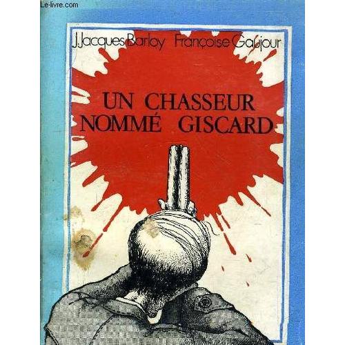 Un Chasseur Nomme Giscard - Essai De Psychologie Feodale.