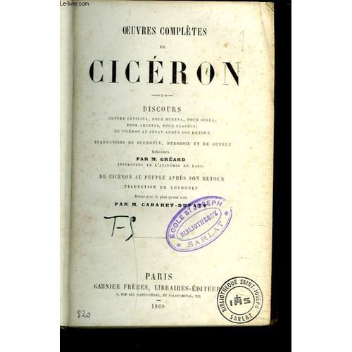 Oeuvres Completes. Discours Contre Catilina, Pour Murena, Pour Sylla, Pour Archias, Pour Flaccus : De Cicéron Au Sénat Après Son Retour. Discours De Ciceron Au Peuple Apres Son Retour.
