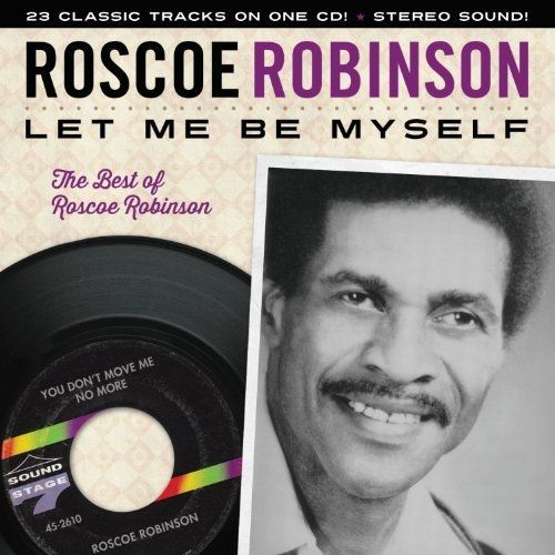 Let Me Be Myself-The Best Of Roscoe Robinson
