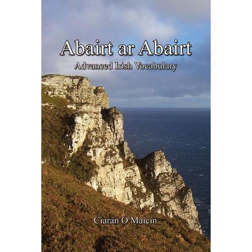 Abairt Ar Abairt      Advanced Irish Vocabulary