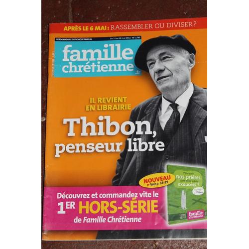 Famille Chrétienne N°1791 : Il Revient En Librairie, Gustave Thibon, Penseur Libre