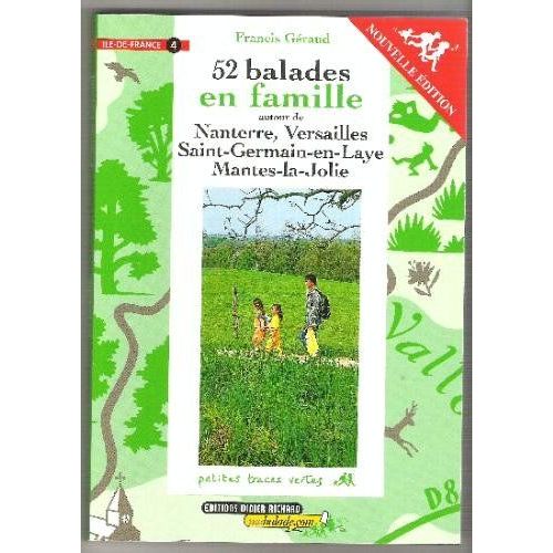 52 Balades En Famille En Ile-De-France - Tome 4, Nanterre, Versailles, Saint-Germain-En-Laye, Mantes-La-Jolie