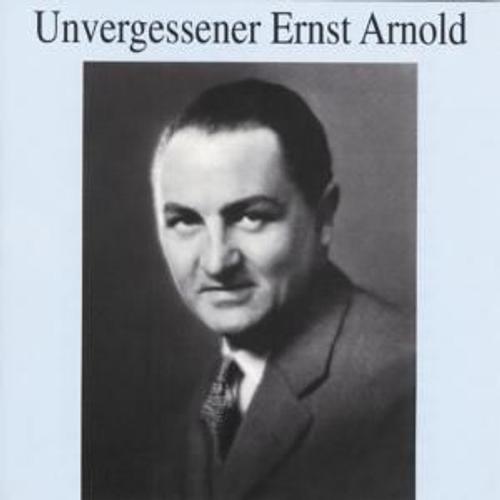 Unvergessener Ernst Arnold
