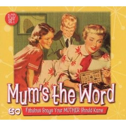 Mum's The Word-60 Fabulous Songs Your Mother Shoul