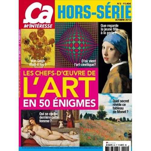 Ça M'intéresse Hors Serie 2 H Les Chefs D'oeuvre De L'art En 50 Énigmes