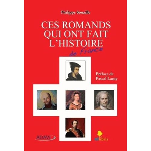 Ces Romands Qui Ont Fait L'histoire De France
