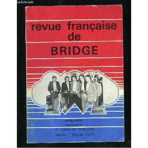 Revue Francaise De Bridge N° 245 - 246. Janvier Fevrier 1979. Sommaire: Championnat De France Juniors, Entrainement National, A Vos Plumes, Ou Jouer Au Bridge En 1979...