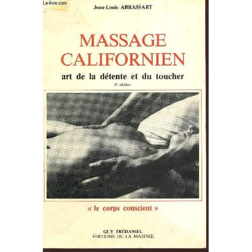 Massage Californien - Art De La Detente Et Du Toucher / Collection Le Corps Conscient / 2e  Edition.