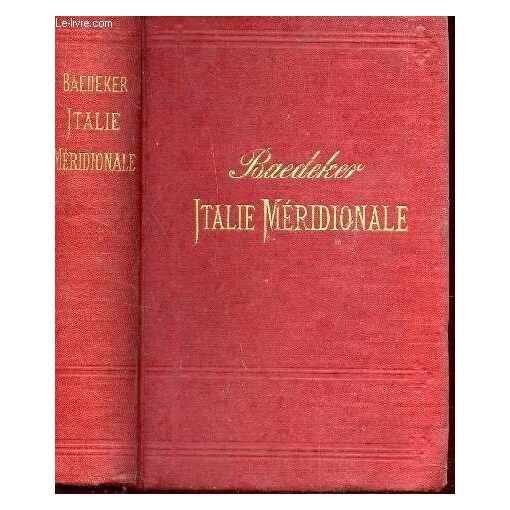 Italie Méridionale - Sicile, Sardaigne et Excursions à Malte, Tunis er Corfou by Baedeker, Karl