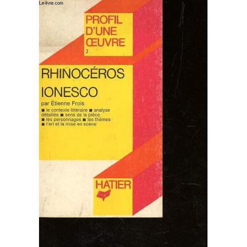 Rhinoceros - Ionesco  - Analyse Critique/ Collection Profil D'une Oeuvre.