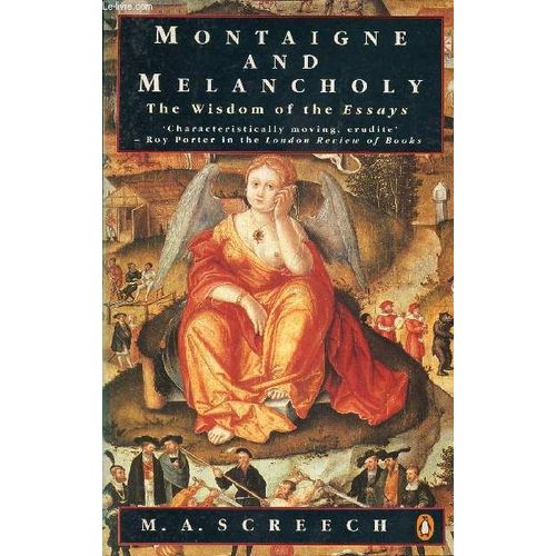 Montaigne And Melancholy, The Wisdom Of The 'essays'