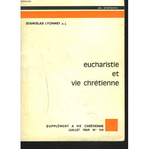 Eucharistie Et Vie Chretienne. Supplement A Vie Chretienne N°119, Juillet 1969.