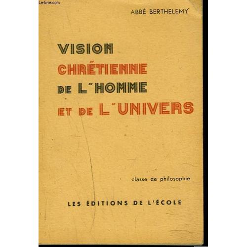 Vision Chrétienne De L' Homme Et De L' Univers. Classe De Philosophie.