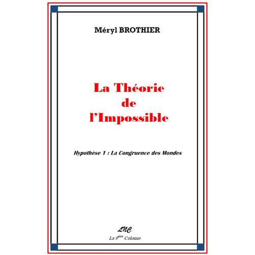 La Théorie De L'impossible - Hypothèse 1 : La Congruence Des Mondes
