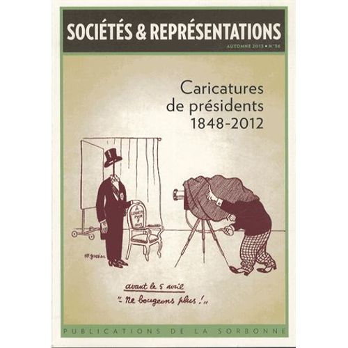 Sociétés & Représentations N° 36, Automne 2013 - Caricatures De Présidents 1848-2012