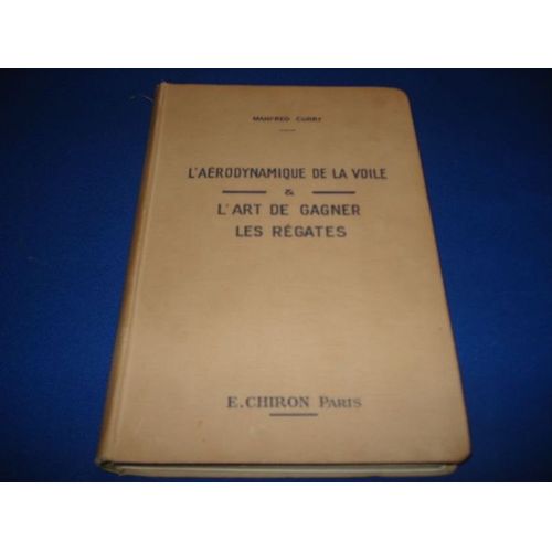 Manfred Curry - L'aérodynamique De La Voile L'art De Gagner Les Régates - Chiron 1949