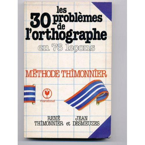 Les 30 Problèmes De L'orthographe En 76 Leçons