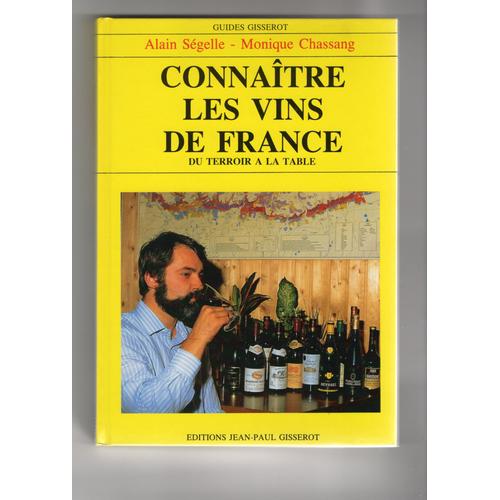 Bien Connaître Des Vins De France, Par Alain Ségelle Et Monique Chassang