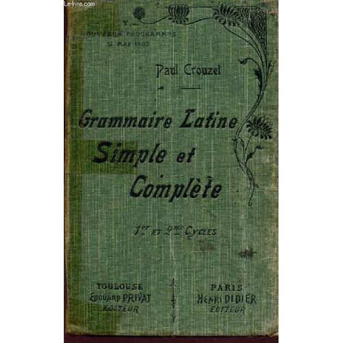 Grammaire Latine Simple Et Complete - 1er Et Ée Cycles - Nouveaux Programmes - 31 Mai 1902.
