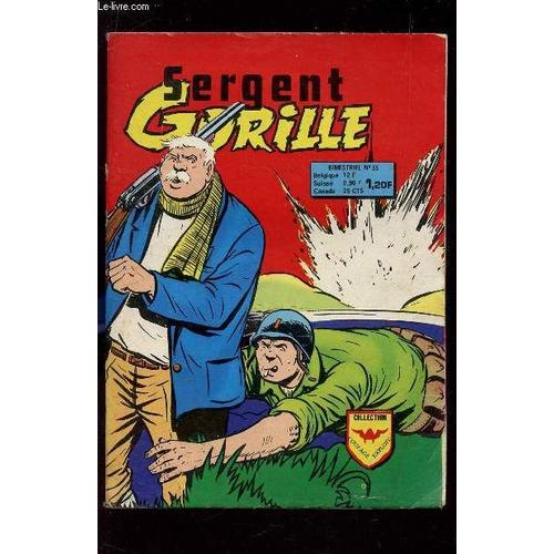Sergent Gorille - Bimestriel N°55 / Collection Courage Exploit / Les Vacances Du Grand Pere - Le Petrole En France - La Pauvre Tete Du Captiaine Etc...