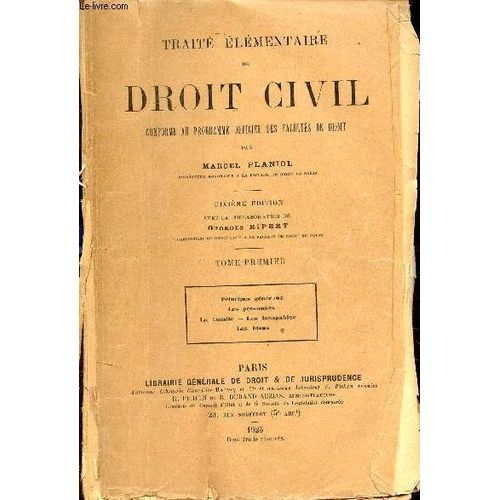 Traite Elementaire De Droit Civil - Conforme Au Programme Officiel Des Facultes De Droit / Tome Premier : Principes Generaux - Les Personnes - La Famille - Les Incapables - Les Biens / 10e ...