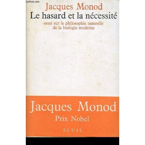 Le Hasard Et La Necessite - Essai Sur La Philosophie Naturelle De La Biologie Moderne.
