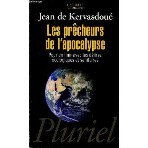 Les Precheurs De L'apocalypse Pour En Finir Avec Les Delires Ecoligiques Et Sanitaires.