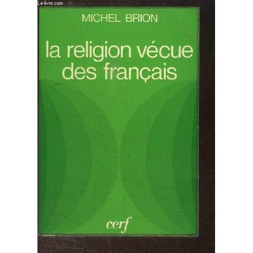 La Religion Vécue Des Français. Leur Comportement Religieux Face Aux Options Modernes De L'eglise.