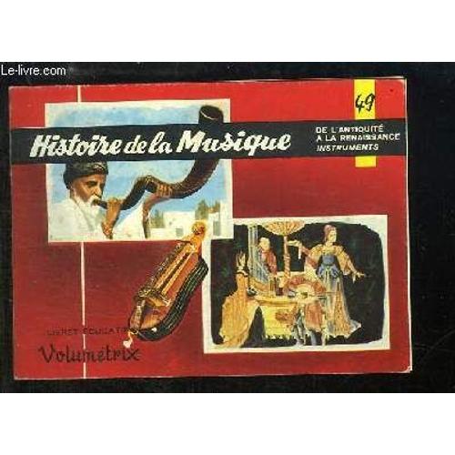 Livret Educatif Volumétrix N° 49 : Histoire De La Musique. De L'antiquité À La Renaissance. Instruments.