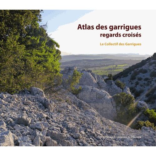 Atlas Des Garrigues : Regards Croisés - Entre Vallée De L'hérault Et Vallée De La Cèze