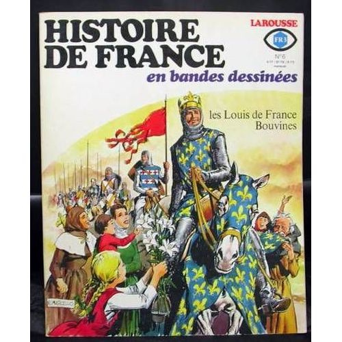 Histoire De France En Bandes Dessinées N° 6 : Les Louis De France / Bouvines