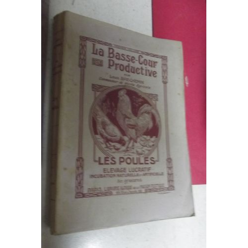 La Basse-Cour Productive    Les Poules-Élevage Lucratif         Incubation Naturelle,Maladies