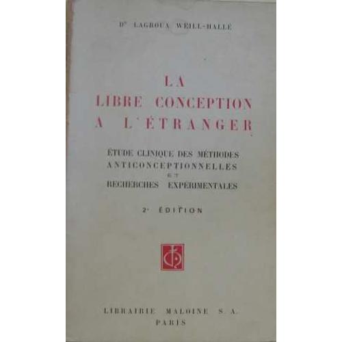 La Libre Conception À L'étranger, Étude Clinique Des Méthodes Anticonceptionnelles Et Recherches Expérimentales.