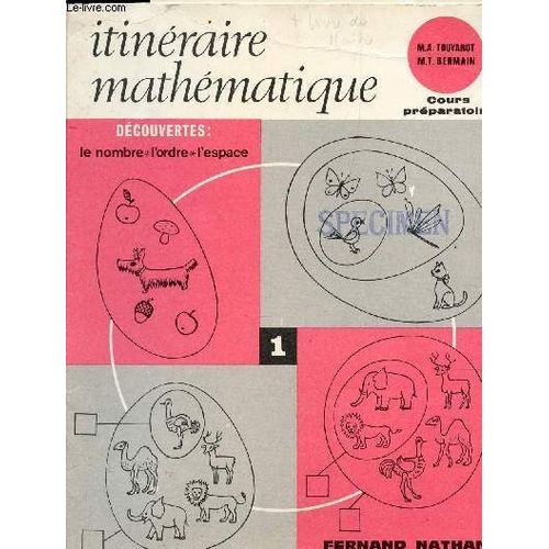Itineraire Mathematique - Premier Cahier - Decouvertes :! Le Nombre - L'ordre - L'espace - Cours Preparatoire.