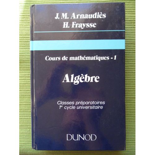 Cours De Mathématiques - Tome 1 : Algèbre (Nouveau Tirage 1994)