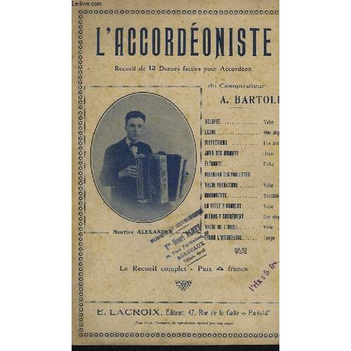 L'accordeoniste - Receuil De 12 Danses Faciles Pour Accordeon : Volupte + Liline + Mysterieux + Java Des Amants + Elegante + Mazurka Des Poulettes + Valse Pathetique + Chouquette+La Belle A ...