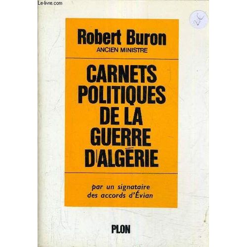Carnets Politiques De La Guerre D'algerie Par Un Signataire Des Accords D'evian.