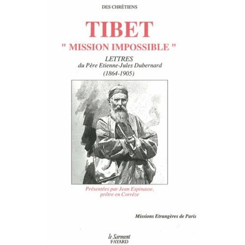 Tibet "Mission Impossible - Lettres Du Père Etienne-Jules Dubernard (1864-1905