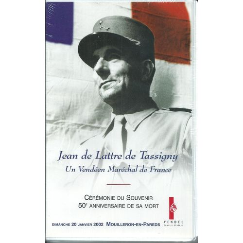 Jean De Lattre De Tassigny, Un Vendéen Maréchal De France - Cérémonie Du 50e Anniversaire De Sa Mort - Dimanche 20 Janvier 2002 Mouilleron-En-Pareds (Cassette Vhs)