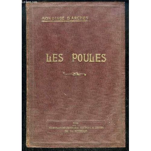 Les Poules - Races, Logement, Materiel, Elevage Naturels Et Artificiels, Production Et Vente Des Oeufs Et Des Poulets, Maladies