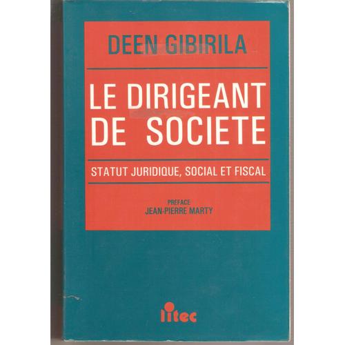 Le Dirigeant De Société - Statut Juridique, Social Et Fiscal