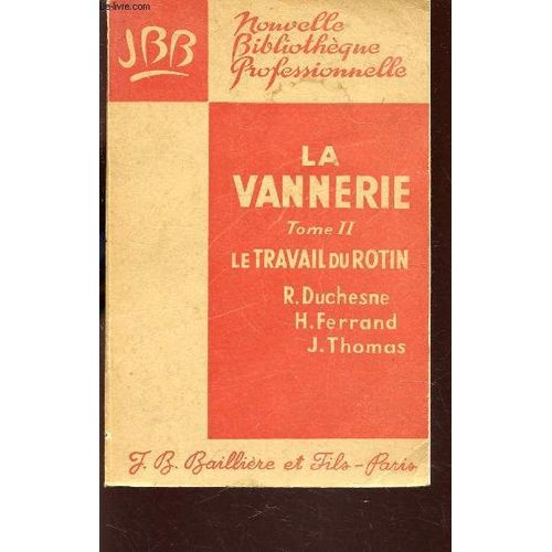 La Vannerie / Tome Ii - Le Travail Du Rotin / Nouvelle Bibliotheque Professionnelle.