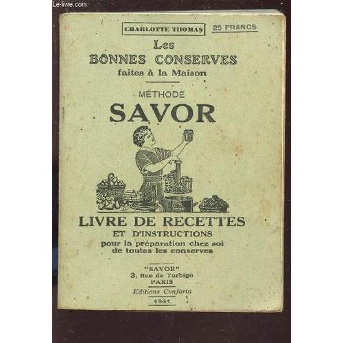 Les Bonnes Conserves Faites A La Maison - Methode Savor - Livre De Recettes Et D'instructions Pour La Preparation Chez Soi De Toutes Les Conserves.