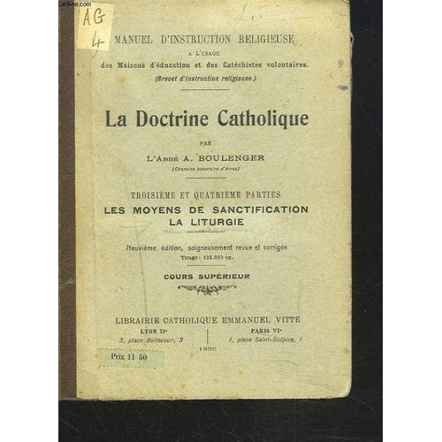 Manuel D'instruction Religieuse. La Doctrine Catholique. Troisieme Et Quatrieme Parties: Les Moyens De Sanctification, La Liturgie. Cours Superieur.