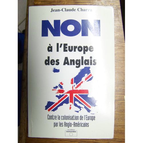 Non À L'europe Des Anglais - Contre La Colonisation De L'europe Par Les Anglo-Américains
